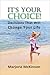 It's Your Choice! Decisions That Will Change Your Life