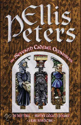 The Seventh Cadfael Omnibus: The Holy Thief / Brother Cadfael's Penance / A Rare Benedictine