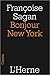Bonjour New York by Françoise Sagan