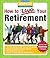 How to Love Your Retirement