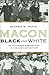 Macon Black and White: An Unutterable Separation in the American Century