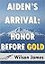 Aiden's Arrival: Honor Before Gold