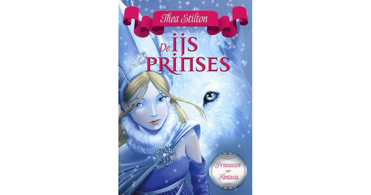De ijsprinses (Prinsessen van Fantasia, #1) by Thea Stilton