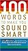 100 Words to Make You Sound Smart