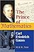 The Prince of Mathematics: Carl Friedrich Gauss