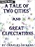 A Tale of Two Cities and Great Expectations by Charles Dickens