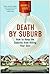 Death by Suburb: How to Keep the Suburbs from Killing Your Soul