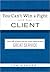 You Can't Win a Fight with Your Client by Tom Markert