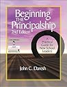 Beginning the Principalship: A Practical Guide for New School Leaders