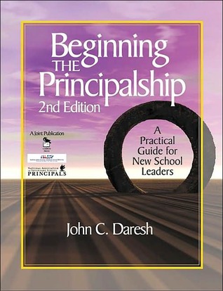 Beginning the Principalship: A Practical Guide for New School Leaders (Paperback)