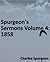 Spurgeon's Sermons Volume 4: 1858