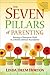 The Seven Pillars of Parenting: Raising a Champion Child in a World without Boundaries
