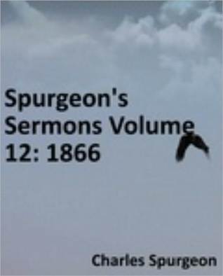 Spurgeon's Sermons Volume 12: 1866