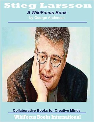 Stieg Larsson: A WikiFocus Book (Nook)