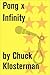 Pong x Infinity: An Essay from Chuck Klosterman IV