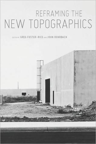 Reframing the New Topographics (Center for American Places - Center Books on American Places)