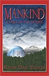 Mankind: A Fable of the Future