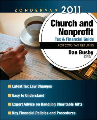 Zondervan 2011 Church and Nonprofit Tax and Financial Guide: For 2010 Tax Returns (Zondervan Church and Nonprofit Tax Financial Guide)