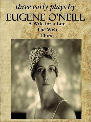 Three Early Plays: A Wife for a Life / The Web / Thirst (Nook)
