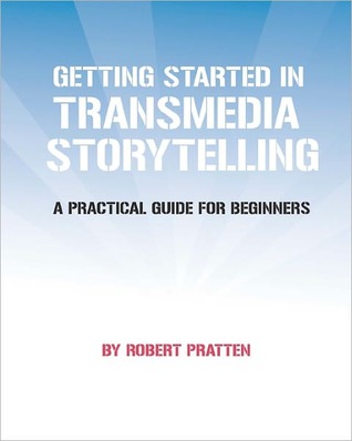 Getting Started in Transmedia Storytelling: A Practical Guide for Beginners (Paperback)