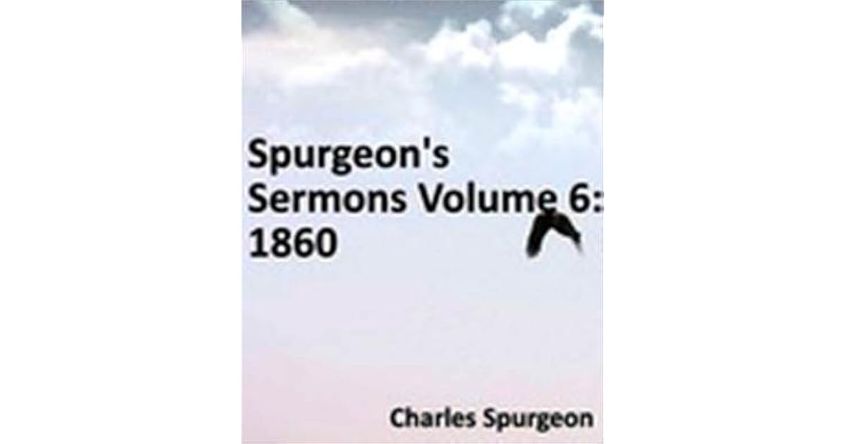 Spurgeon's Sermons Volume 6 1860 by Charles Haddon Spurgeon