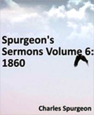 Spurgeon's Sermons Volume 6: 1860