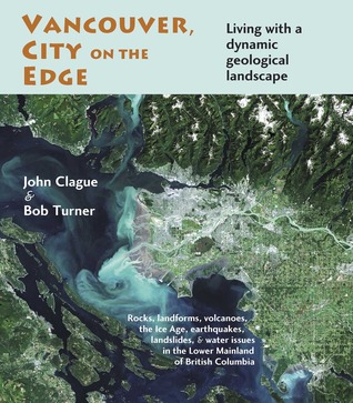 Vancouver, City on the Edge: Living with a Dynamic Geological Landscape