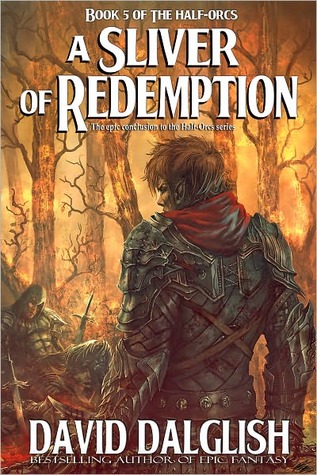 A Sliver Of Redemption The Half Orcs 5 By David Dalglish