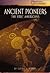 Ancient Pioneers: The First...