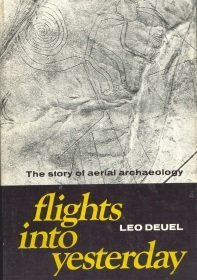 Flights Into Yesterday: The Story of Aerial Archaeology