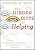 The Hidden Gifts of Helping by Stephen G. Post