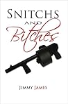 Snitchs and Bitches Snitchs and Bitches