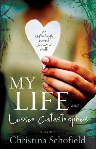 My Life and Lesser Catastrophes: An Unflinchingly Honest Journey of Faith (Paperback)
