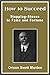 How to Succeed; Stepping-Stones to Fame and Fortune by Orison Swett Marden
