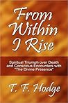 From Within I Rise: Spiritual Triumph over Death and Conscious Encounters With the Divine Presence
