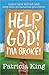 Help, God! I'm Broke!
