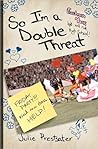 So I'm a Double Threat by Julie Prestsater