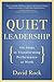 Quiet Leadership: Six Steps to Transforming Performance at Work
