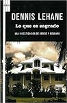 Lo que es sagrado by Dennis Lehane