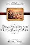 Dragons, John, and Every Grain of Sand: Essays on the Book of Revelation in Honor of Dr. Robert Lowery Dragons, John, and Every Grain of Sand: Essays on the Book of Revelation in Honor of Dr. Robert Lowery