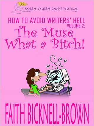 How to Avoid Writers' Hell, vol. 2: The Muse-What a Bitch!