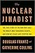 The Nuclear Jihadist: The True Story of the Man Who Sold the World's Most Dangerous Secrets...And How We Could Have Stopped Him