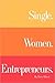 Single. Women. Entrepreneurs.