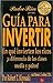 Guia para invertir by Robert T. Kiyosaki Guia para invertir by Robert T. Kiyosaki