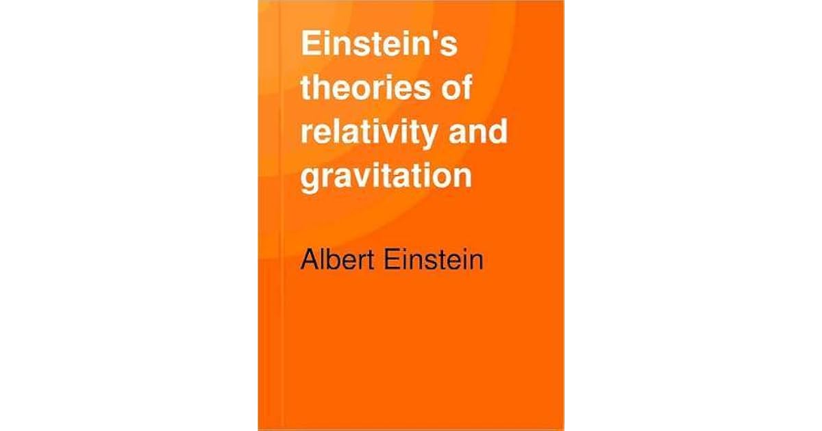 Einstein's Theories of Relativity and Gravitation by Albert Einstein