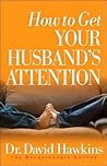 How to Get Your Husband's Attention