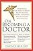On Becoming a Doctor: Everything You Need to Know about Medical School, Residency, Specialization, and Practice