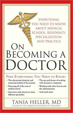 On Becoming a Doctor: Everything You Need to Know about Medical School, Residency, Specialization, and Practice (Kindle Edition)