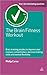 The Brain Fitness Workout: Brain Training Puzzles to Improve Your Memory Concentration Decision Making Skills and Mental Flexibility