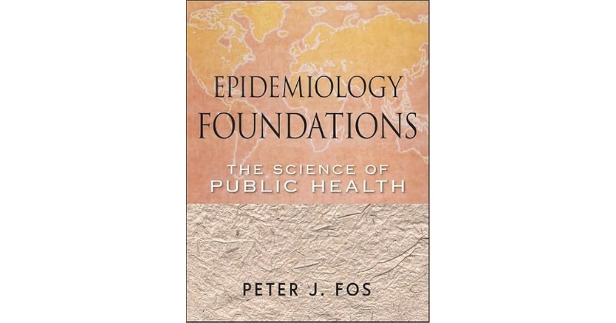 Epidemiology Foundations The Science of Public Health by Peter J. Fos